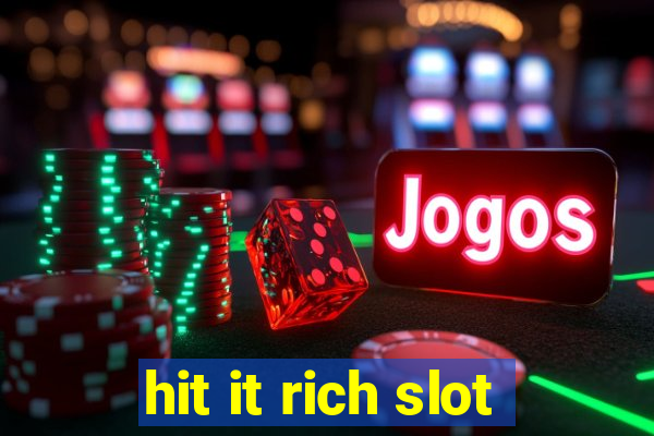 hit it rich slot